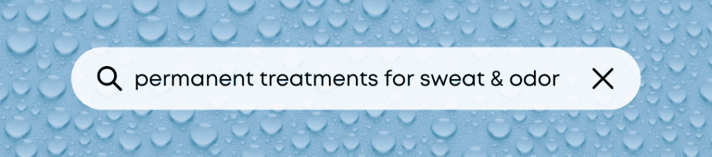 Permanent treatments for sweat
